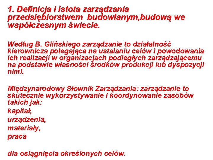 1. Definicja i istota zarządzania przedsiębiorstwem budowlanym, budową we współczesnym świecie. Według B. Glińskiego