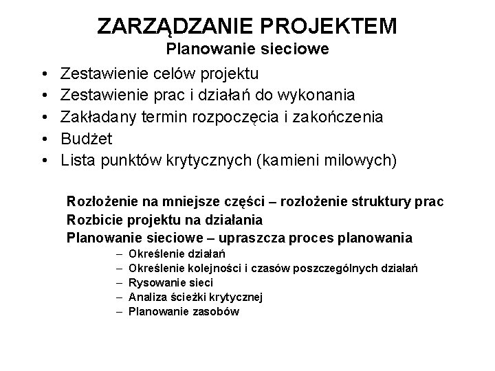 ZARZĄDZANIE PROJEKTEM • • • Planowanie sieciowe Zestawienie celów projektu Zestawienie prac i działań