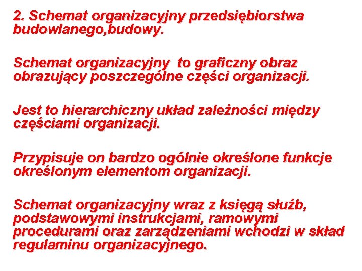 2. Schemat organizacyjny przedsiębiorstwa budowlanego, budowy. Schemat organizacyjny to graficzny obrazujący poszczególne części organizacji.
