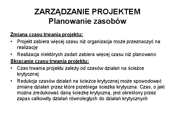 ZARZĄDZANIE PROJEKTEM Planowanie zasobów Zmiana czasu trwania projektu: • Projekt zabiera więcej czasu niż