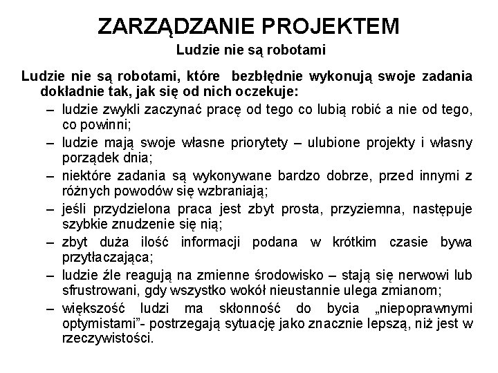 ZARZĄDZANIE PROJEKTEM Ludzie nie są robotami, które bezbłędnie wykonują swoje zadania dokładnie tak, jak