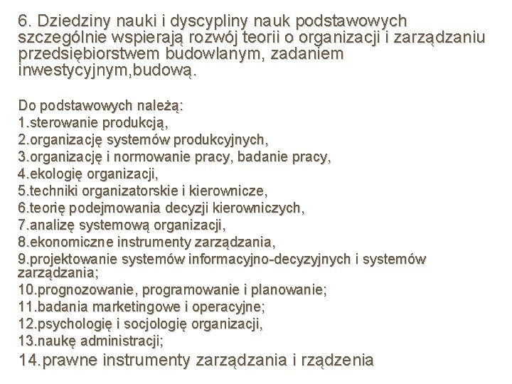 6. Dziedziny nauki i dyscypliny nauk podstawowych szczególnie wspierają rozwój teorii o organizacji i