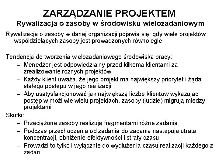 ZARZĄDZANIE PROJEKTEM Rywalizacja o zasoby w środowisku wielozadaniowym Rywalizacja o zasoby w danej organizacji