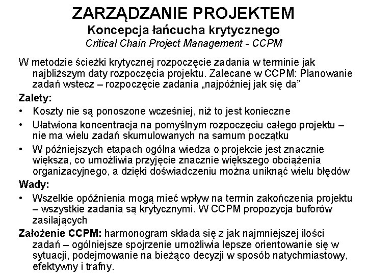 ZARZĄDZANIE PROJEKTEM Koncepcja łańcucha krytycznego Critical Chain Project Management - CCPM W metodzie ścieżki