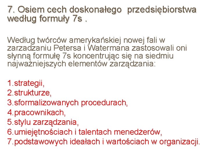 7. Osiem cech doskonałego przedsiębiorstwa według formuły 7 s. Według twórców amerykańskiej nowej fali 7. Osiem cech doskonałego przedsiębiorstwa według formuły 7 s. Według twórców amerykańskiej nowej fali