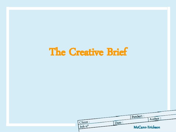 The Creative Brief Mc. Cann-Erickson 