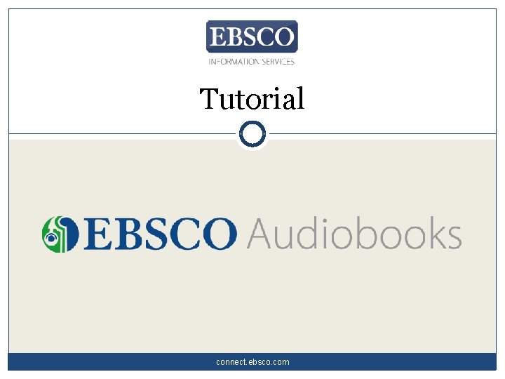 Tutorial connect. ebsco. com 