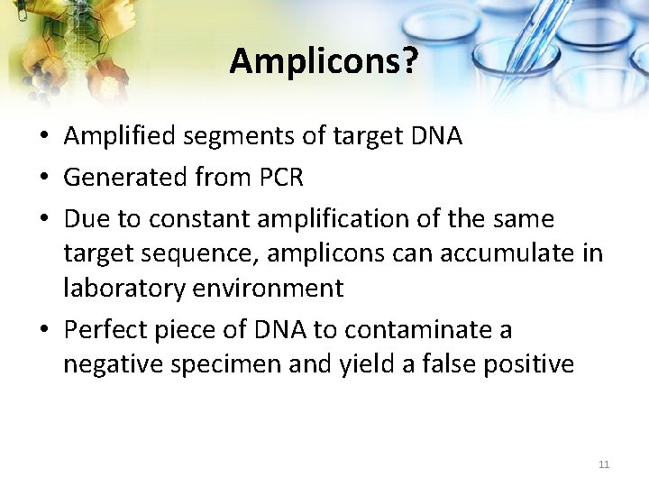 Amplicons? • Amplified segments of target DNA • Generated from PCR • Due to