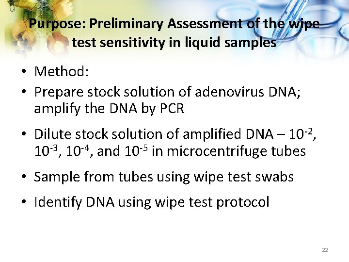 Purpose: Preliminary Assessment of the wipe test sensitivity in liquid samples • Method: •