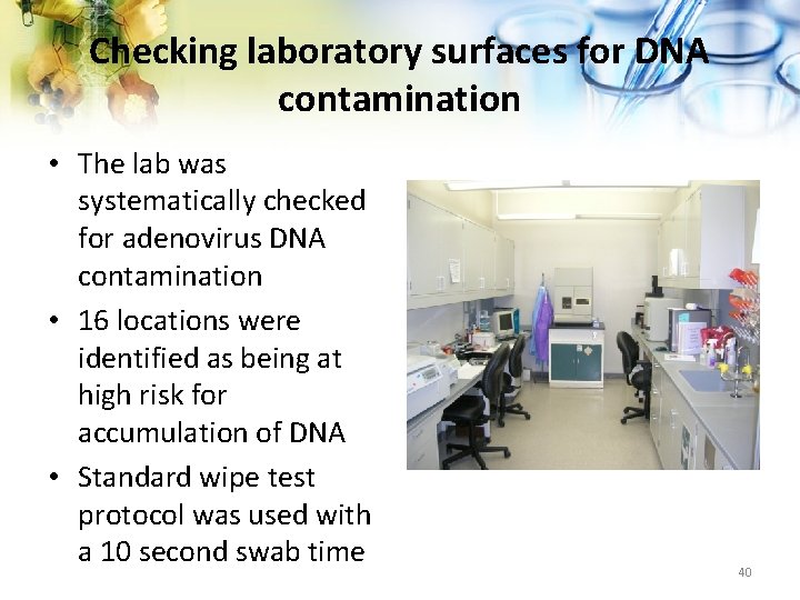 Checking laboratory surfaces for DNA contamination • The lab was systematically checked for adenovirus