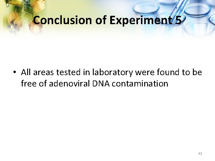 Conclusion of Experiment 5 • All areas tested in laboratory were found to be