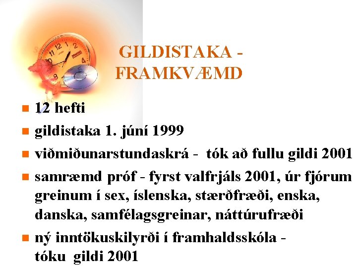 GILDISTAKA FRAMKVÆMD n n n 12 hefti gildistaka 1. júní 1999 viðmiðunarstundaskrá - tók