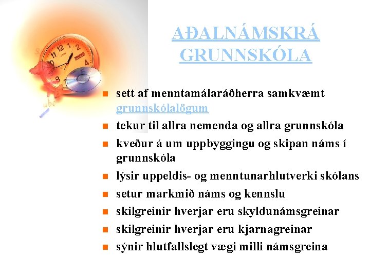 AÐALNÁMSKRÁ GRUNNSKÓLA n n n n sett af menntamálaráðherra samkvæmt grunnskólalögum tekur til allra