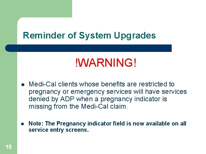 Reminder of System Upgrades !WARNING! 10 l Medi-Cal clients whose benefits are restricted to