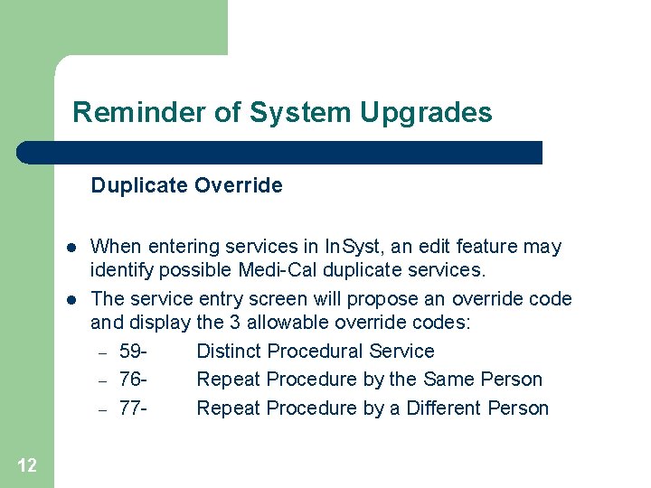 Reminder of System Upgrades Duplicate Override l l 12 When entering services in In.