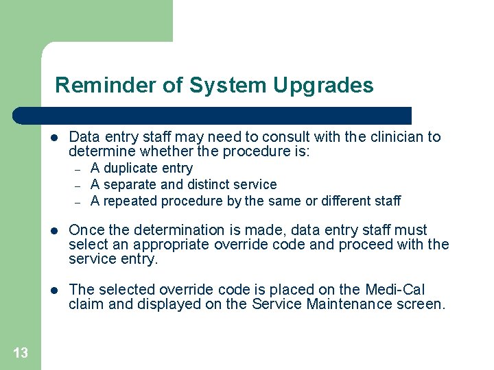 Reminder of System Upgrades l Data entry staff may need to consult with the