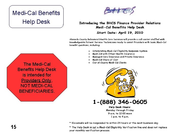 Medi-Cal Benefits Help Desk The Medi-Cal Benefits Help Desk is intended for Providers Only,