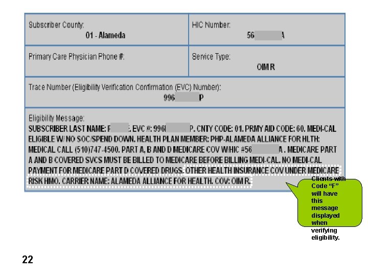 Clients with Code “F” will have this message displayed when verifying eligibility. 22 