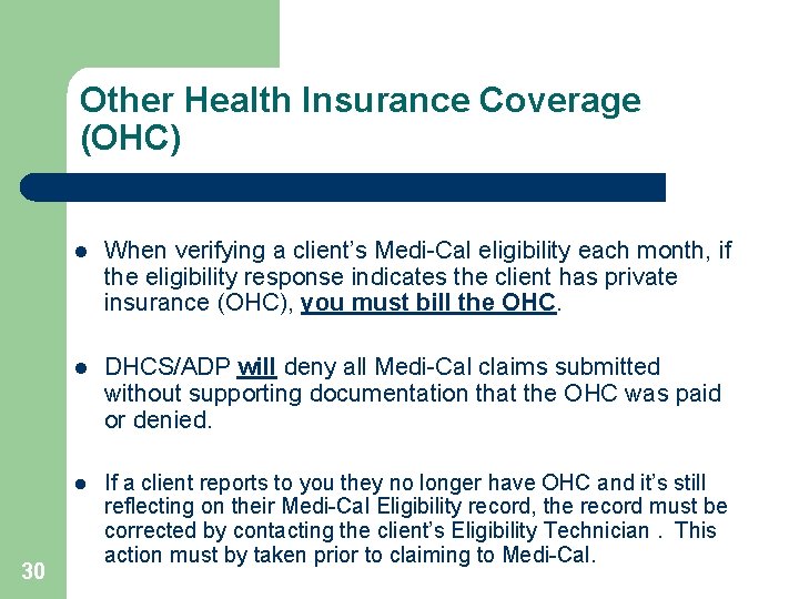 Other Health Insurance Coverage (OHC) 30 l When verifying a client’s Medi-Cal eligibility each
