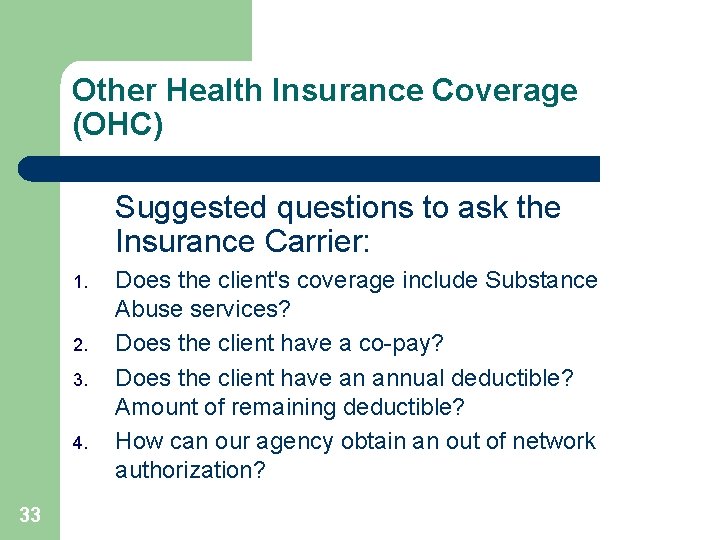 Other Health Insurance Coverage (OHC) Suggested questions to ask the Insurance Carrier: 1. 2.