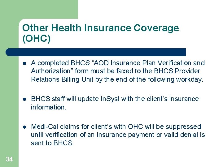 Other Health Insurance Coverage (OHC) 34 l A completed BHCS “AOD Insurance Plan Verification