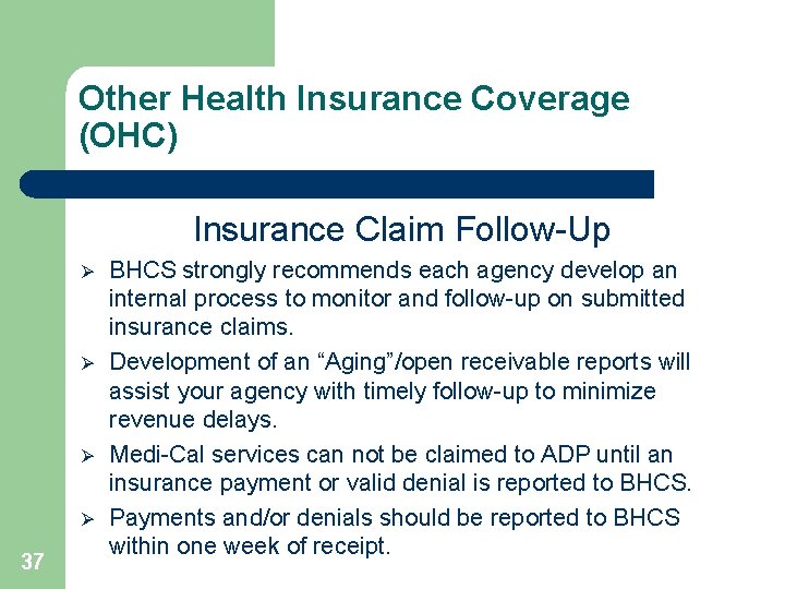 Other Health Insurance Coverage (OHC) Insurance Claim Follow-Up Ø Ø 37 BHCS strongly recommends
