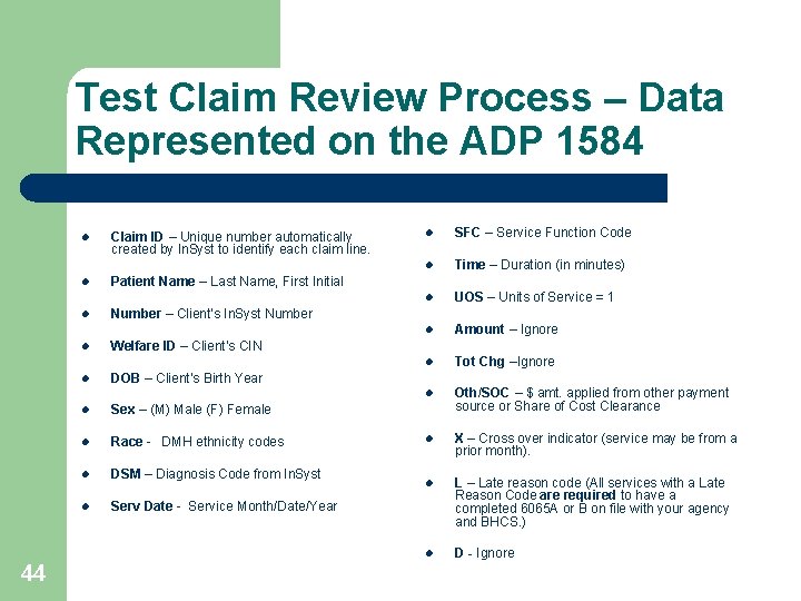 Test Claim Review Process – Data Represented on the ADP 1584 l l l