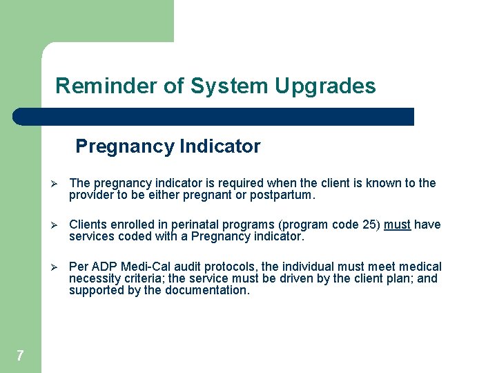 Reminder of System Upgrades Pregnancy Indicator 7 Ø The pregnancy indicator is required when