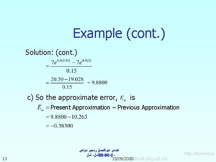 Example (cont. ) Solution: (cont. ) c) So the approximate error, is Present Approximation