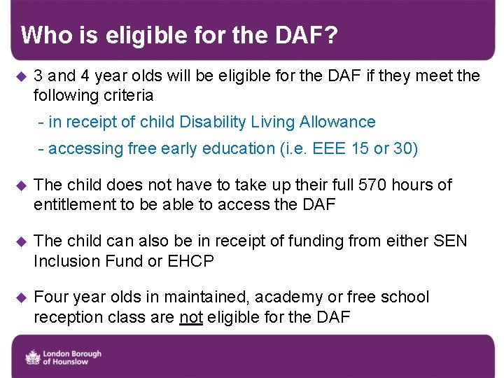 Who is eligible for the DAF? u 3 and 4 year olds will be