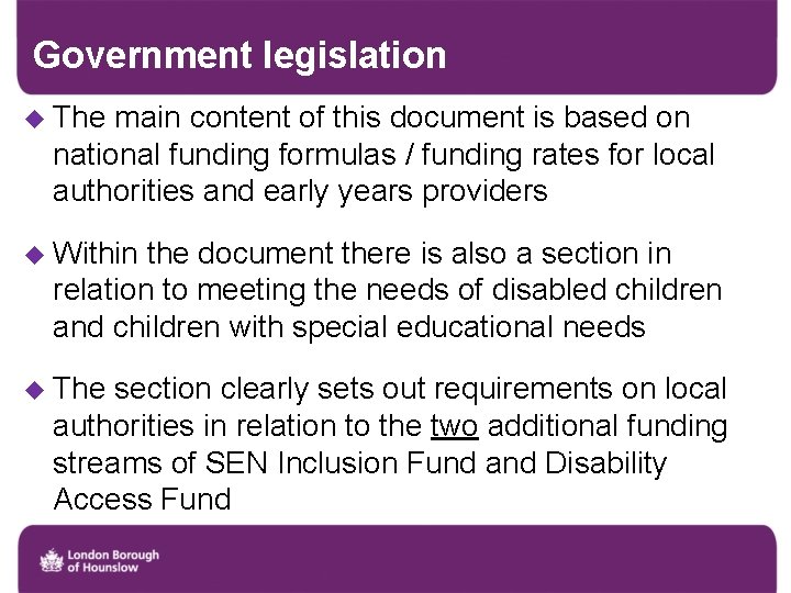 Government legislation u The main content of this document is based on national funding