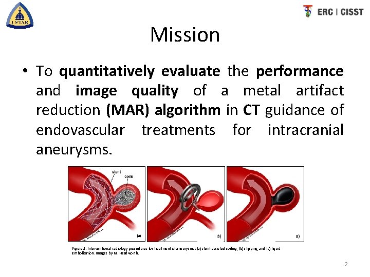 Mission • To quantitatively evaluate the performance and image quality of a metal artifact