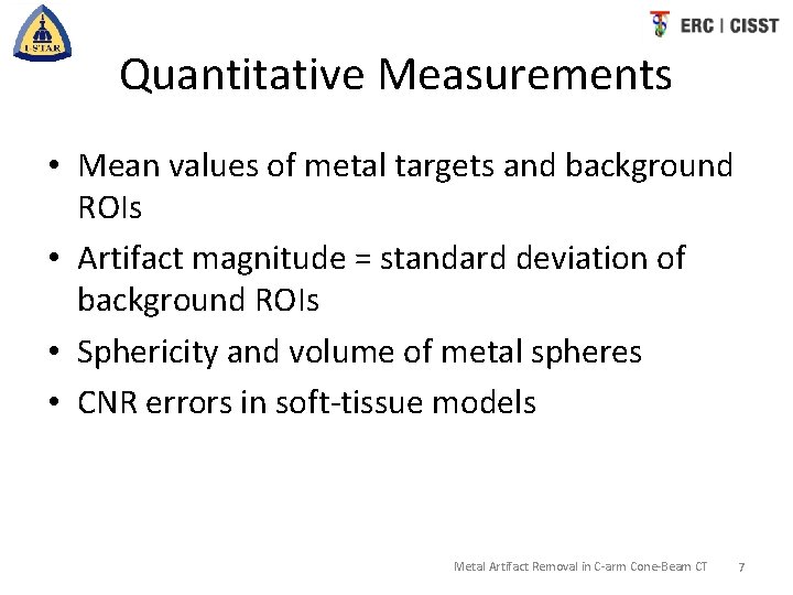 Quantitative Measurements • Mean values of metal targets and background ROIs • Artifact magnitude