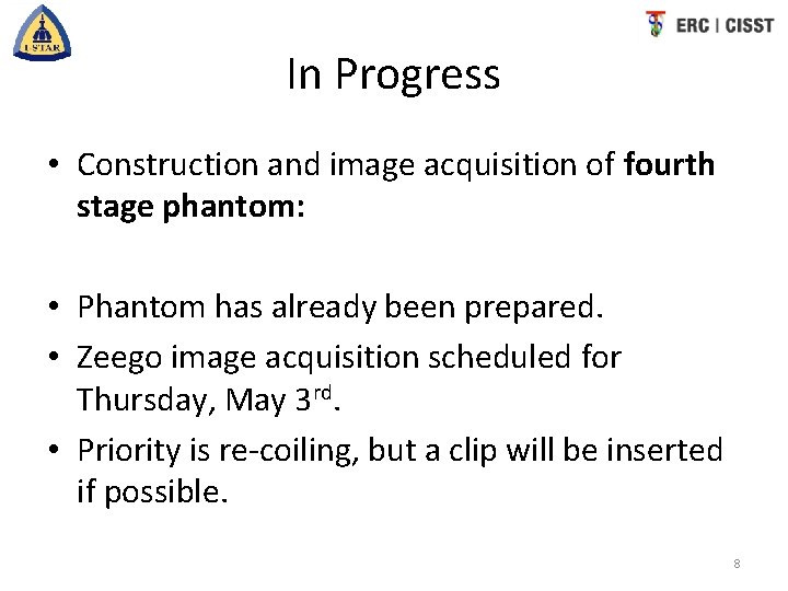 In Progress • Construction and image acquisition of fourth stage phantom: • Phantom has