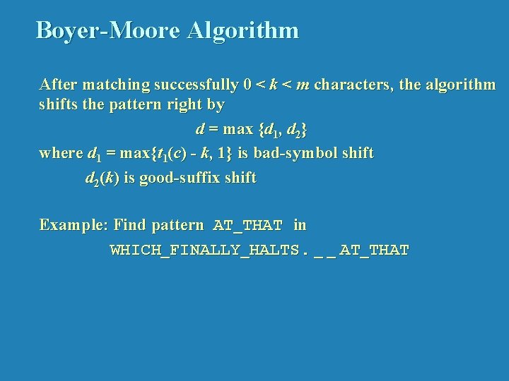 Boyer-Moore Algorithm After matching successfully 0 < k < m characters, the algorithm shifts