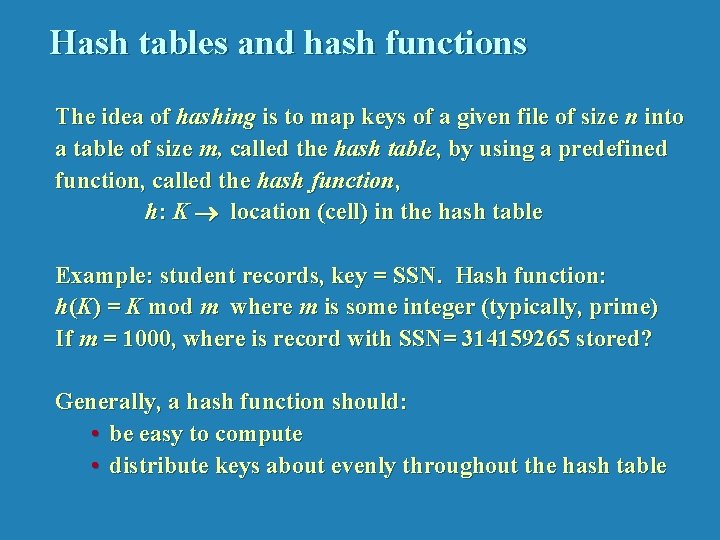 Hash tables and hash functions The idea of hashing is to map keys of