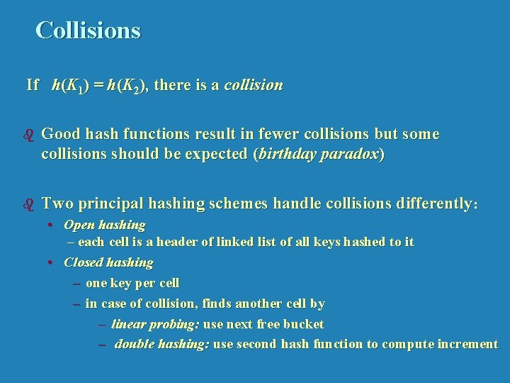 Collisions If h(K 1) = h(K 2), there is a collision b Good hash