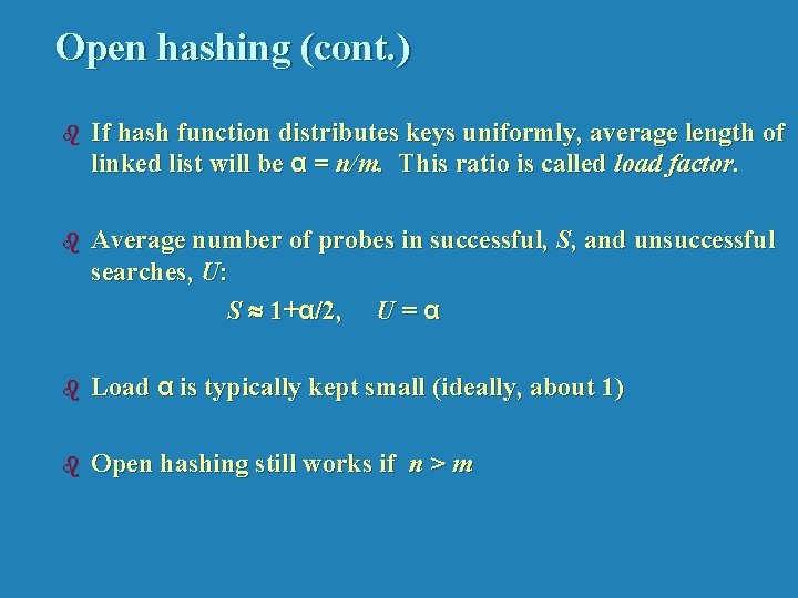 Open hashing (cont. ) b If hash function distributes keys uniformly, average length of