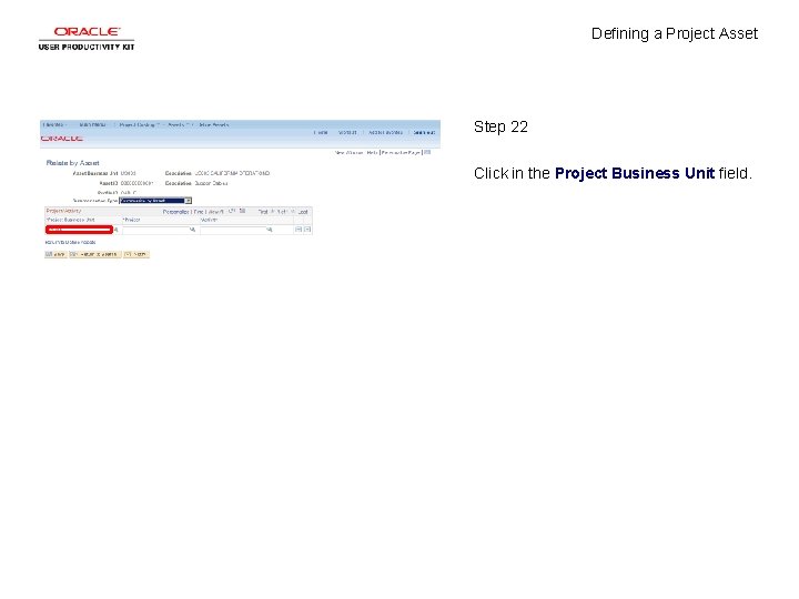 Defining a Project Asset Step 22 Click in the Project Business Unit field. 