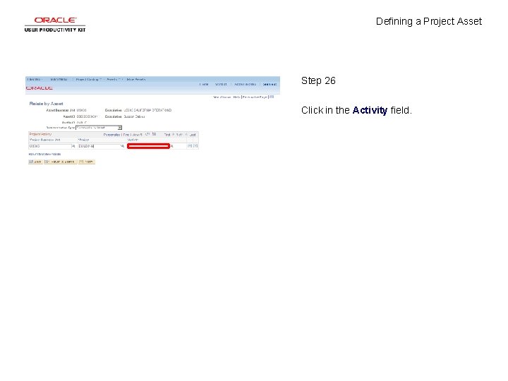 Defining a Project Asset Step 26 Click in the Activity field. 