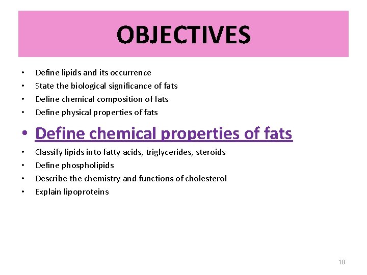 OBJECTIVES • • Define lipids and its occurrence State the biological significance of fats