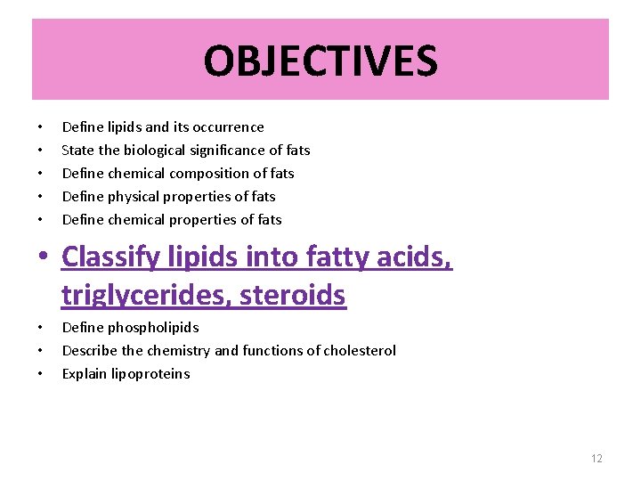 OBJECTIVES • • • Define lipids and its occurrence State the biological significance of