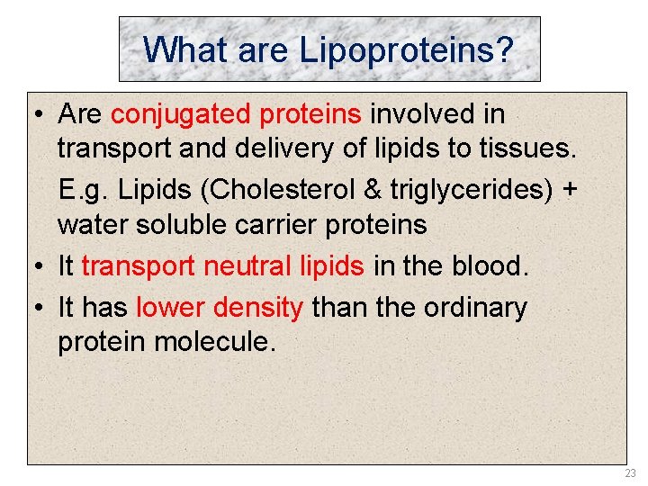 What are Lipoproteins? • Are conjugated proteins involved in transport and delivery of lipids