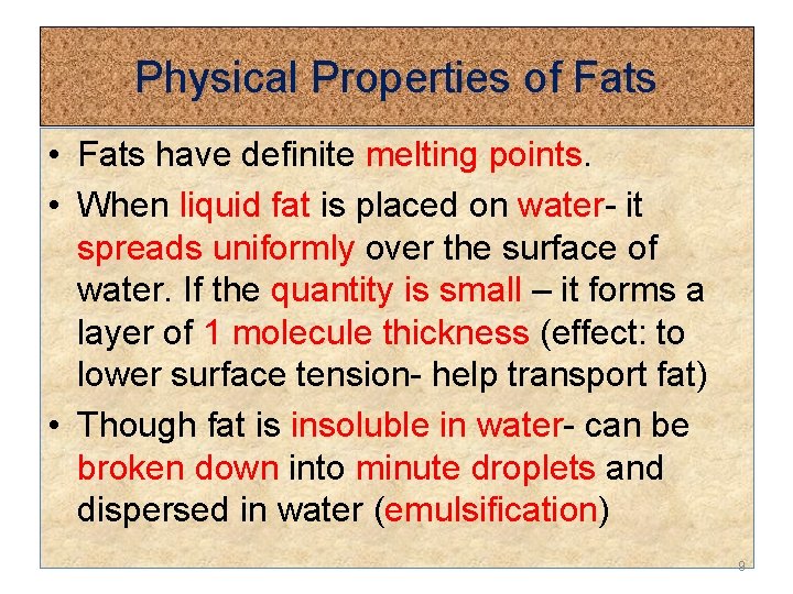 Physical Properties of Fats • Fats have definite melting points. • When liquid fat