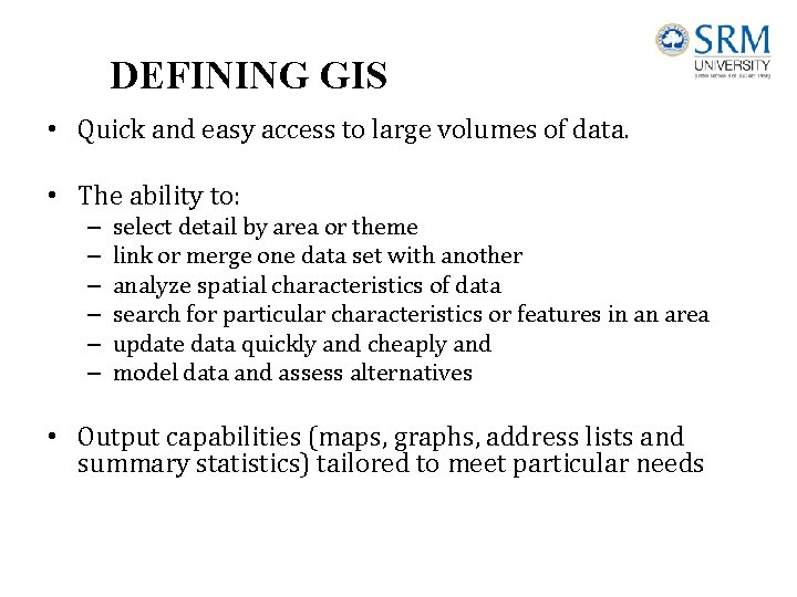 DEFINING GIS • Quick and easy access to large volumes of data. • The