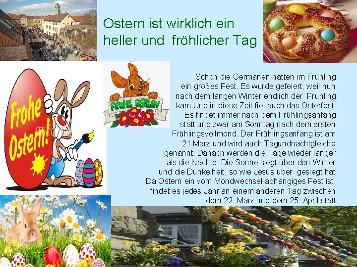 Ostern ist wirklich ein heller und fröhlicher Tag Schon die Germanen hatten im Frühling