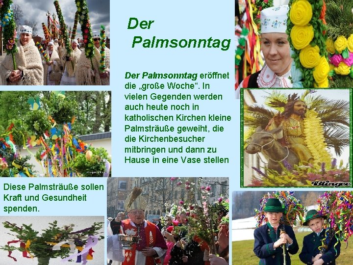 Der Palmsonntag eröffnet die „große Woche“. In vielen Gegenden werden auch heute noch in