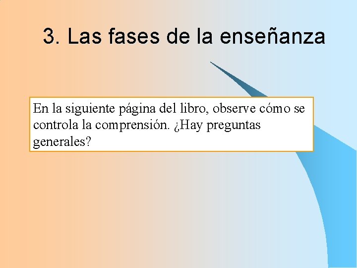 3. Las fases de la enseñanza En la siguiente página del libro, observe cómo