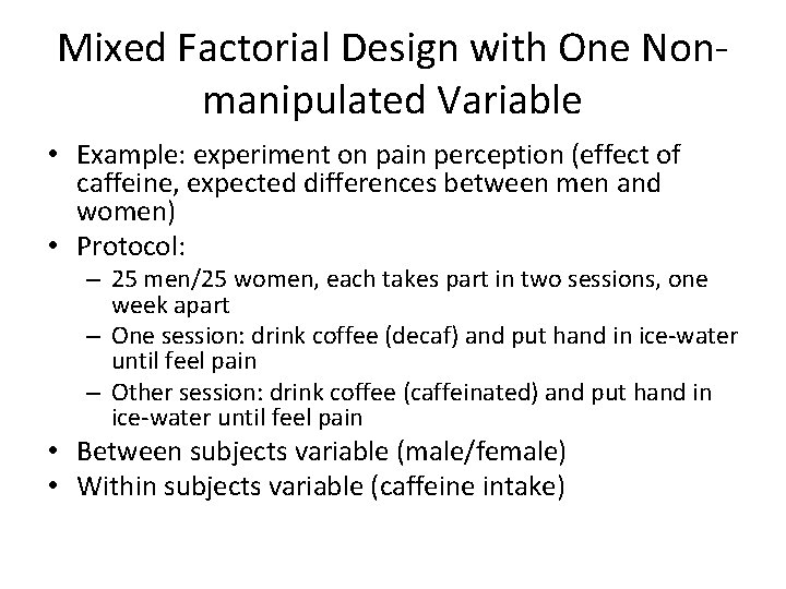 Mixed Factorial Design with One Nonmanipulated Variable • Example: experiment on pain perception (effect