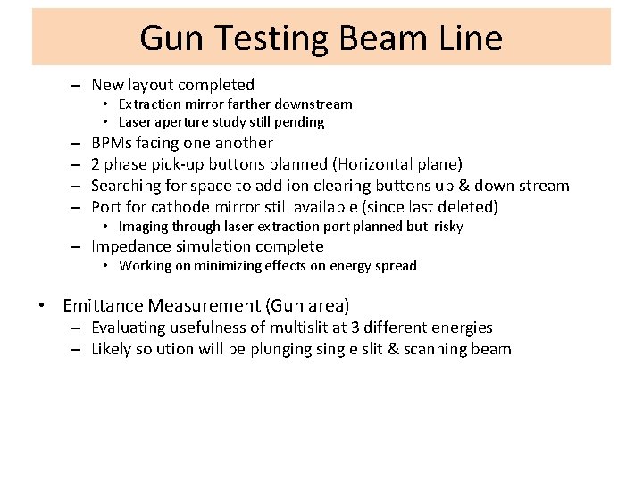 Gun Testing Beam Line – New layout completed • Extraction mirror farther downstream •